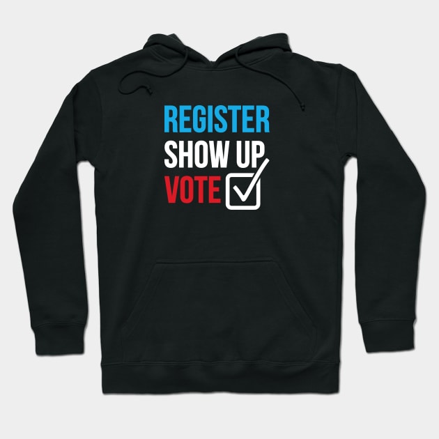 Register Show Up Vote Unisex T-Shirt Hoodie by PATANIONSHOP